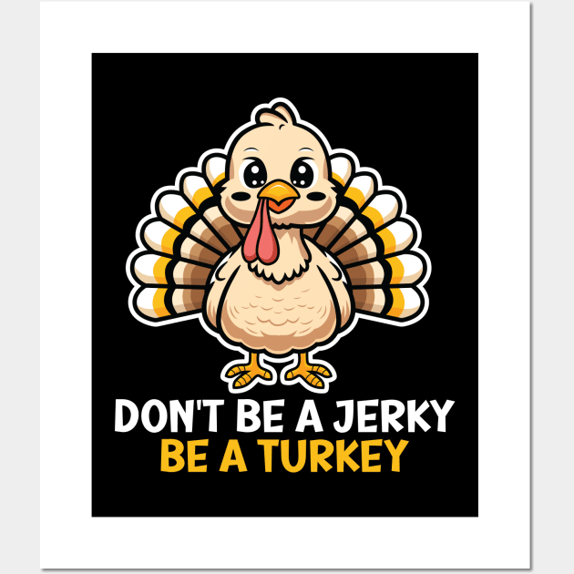 Be A Turkey Funny Thanksgiving Pun Wall Art by JS Arts